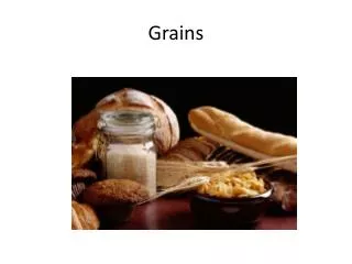 Grains