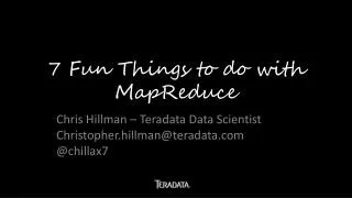 7 Fun Things to do with MapReduce