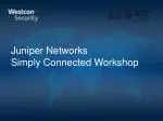 Juniper Networks Simply Connected Workshop - slide 1