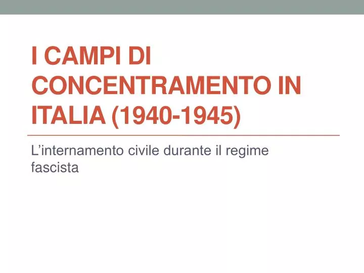 i campi di concentramento in italia 1940 1945