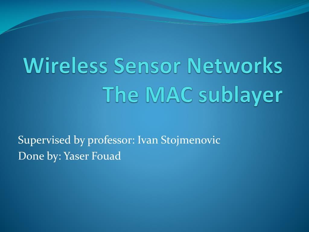 PPT - Wireless Sensor Networks The MAC sublayer PowerPoint Presentation ...