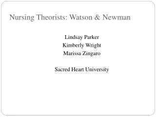 Nursing Theorists: Watson &amp; Newman
