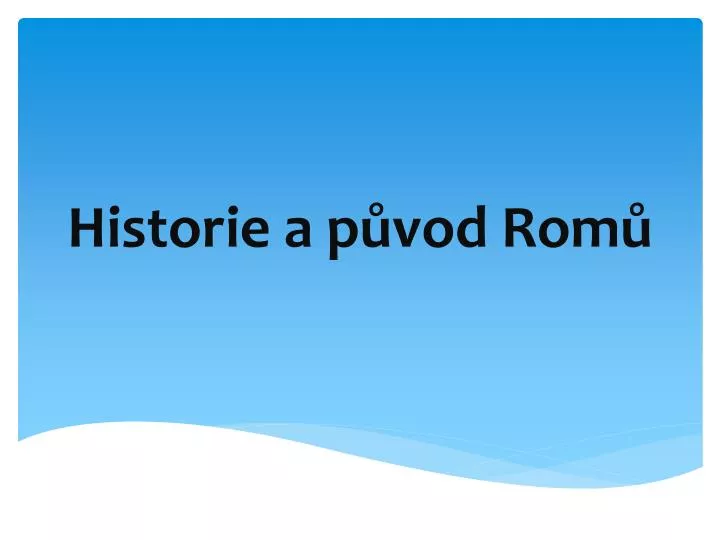 historie a p vod rom