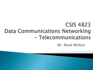 CSIS 4823 Data Communications Networking - Telecommunications