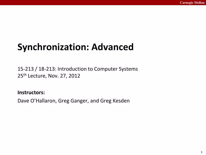 synchronization advanced 15 213 18 213 introduction to computer systems 25 th lecture nov 27 2012