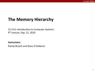 The Memory Hierarchy 15- 213: Introduction to Computer Systems 9 th Lecture, Sep. 21, 2010