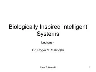 Biologically Inspired Intelligent Systems