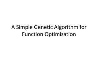 A Simple Genetic Algorithm for Function Optimization