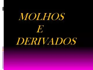 MOLHOS E DERIVADOS