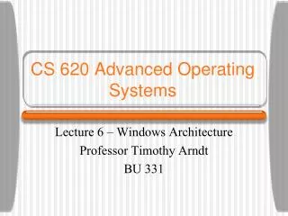 CS 620 Advanced Operating Systems