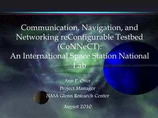Ann P. Over Project Manager NASA Glenn Research Center August 2010