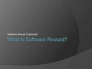 What Is Software Reused?