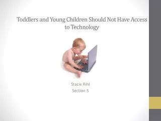 Toddlers and Young Children Should Not Have Access to Technology