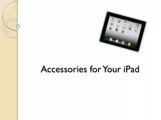 Accessories for Your iPad