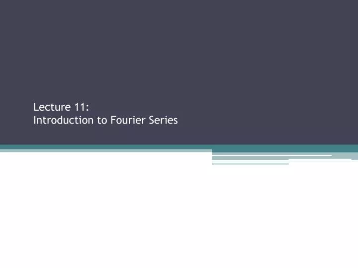 lecture 11 introduction to fourier series sections 2 2 3 2 3