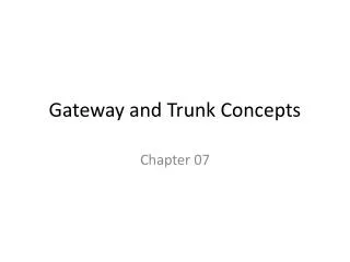 Gateway and Trunk Concepts