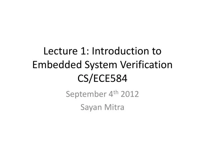 lecture 1 introduction to embedded system verification cs ece584