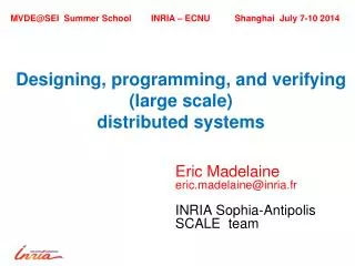 Designing, programming, and verifying (large scale) distributed systems