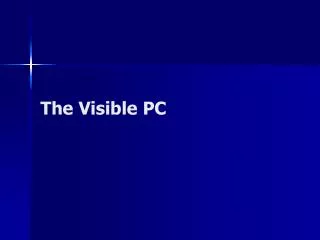 The Visible PC