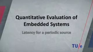 Quantitative Evaluation of Embedded Systems
