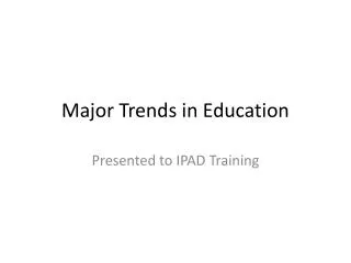 Major Trends in Education