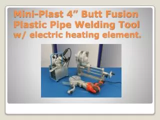Mini- Plast 4” Butt Fusion Plastic Pipe Welding Tool w/ electric heating element.