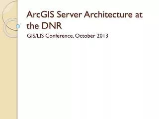ArcGIS Server Architecture at the DNR