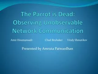 The Parrot is Dead: Observing Unobservable Network Communication