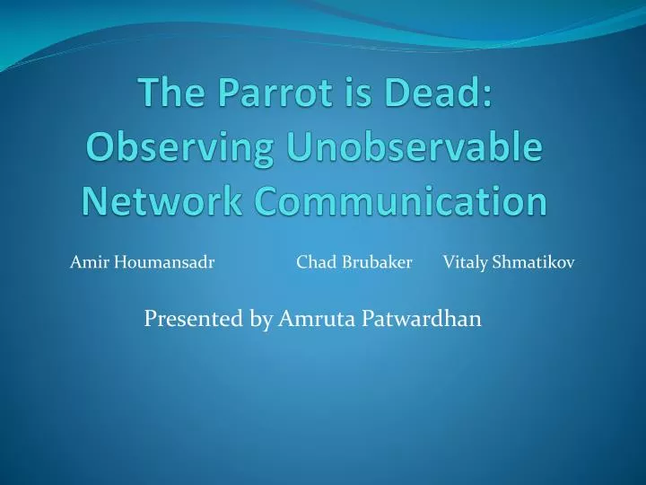 the parrot is dead observing unobservable network communication