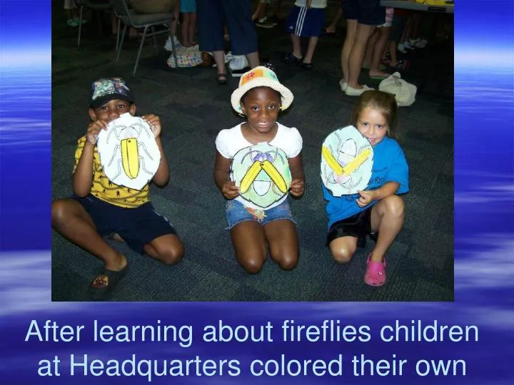 after learning about fireflies children at headquarters colored their own