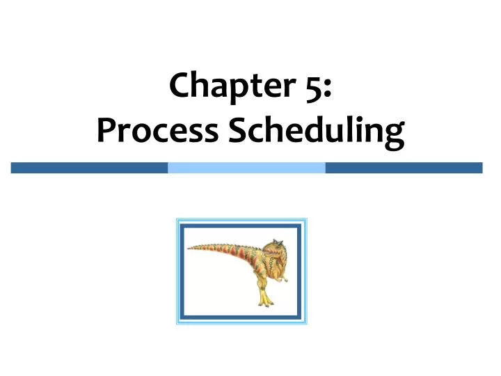 chapter 5 process scheduling