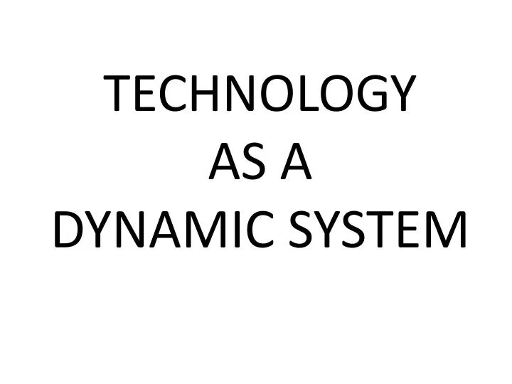 technology as a dynamic system