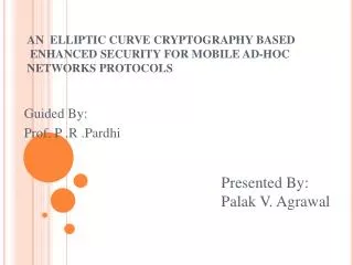 AN ELLIPTIC CURVE CRYPTOGRAPHY BASED ENHANCED SECURITY FOR MOBILE AD-HOC NETWORKS PROTOCOLS
