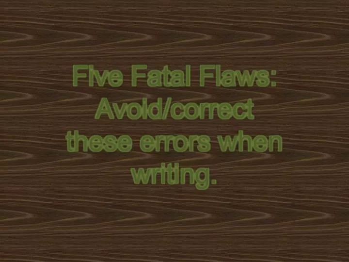 five fatal flaws avoid correct these errors when writing