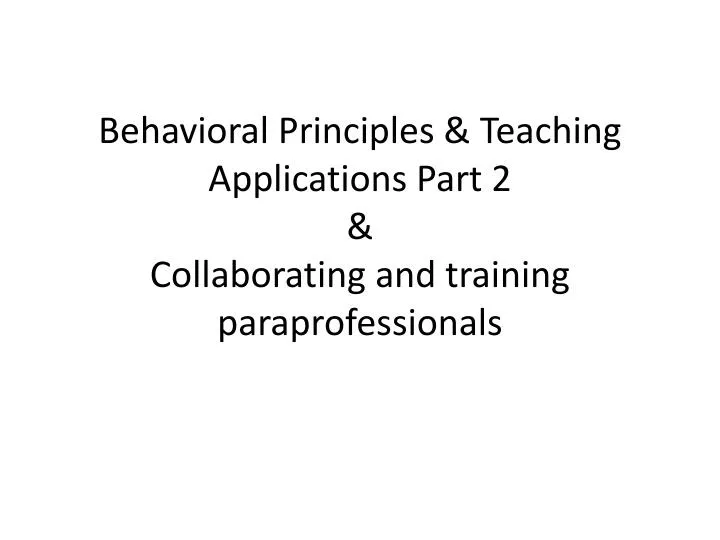 behavioral principles teaching applications part 2 collaborating and training paraprofessionals