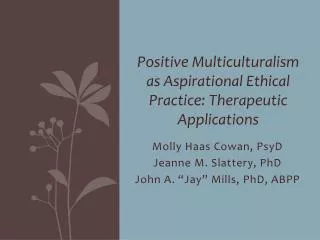 Positive Multiculturalism a s Aspirational Ethical Practice: Therapeutic Applications
