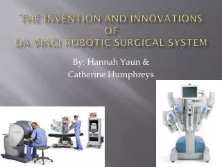 The invention and innovations of d a Vinci Robotic surgical system