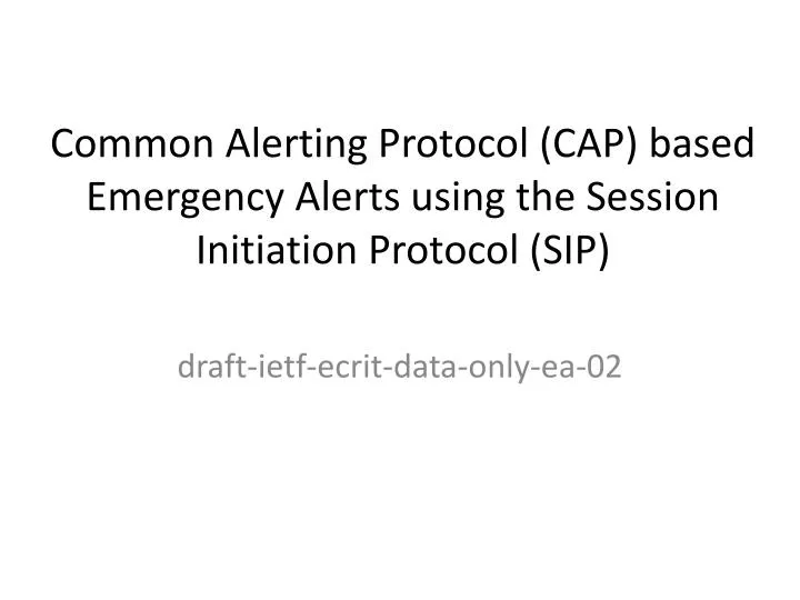 common alerting protocol cap based emergency alerts using the session initiation protocol sip