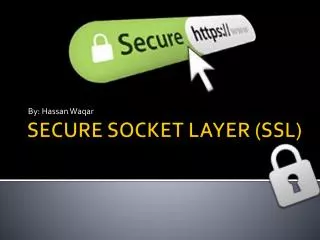 SECURE SOCKET LAYER (SSL)