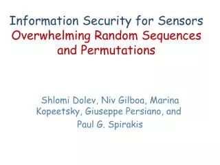 Information Security for Sensors Overwhelming Random Sequences and Permutations