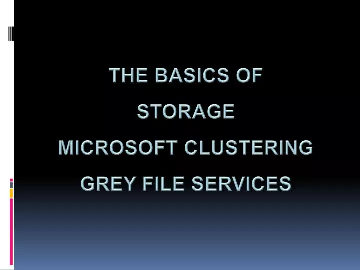 the basics of storage microsoft clustering grey file services