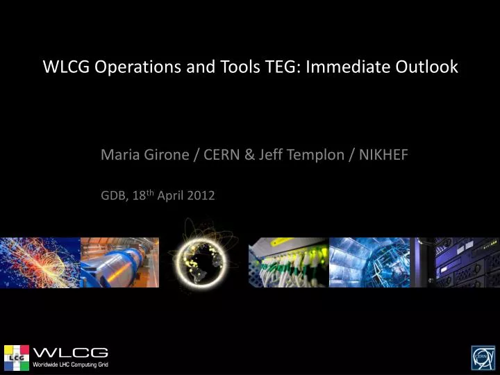 wlcg operations and tools teg immediate outlook