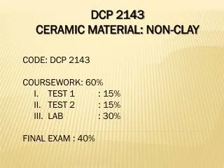 DCP 2143 CERAMIC MATERIAL: NON-CLAY