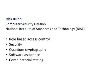 Rick Kuhn Computer Security Division National Institute of Standards and Technology (NIST)