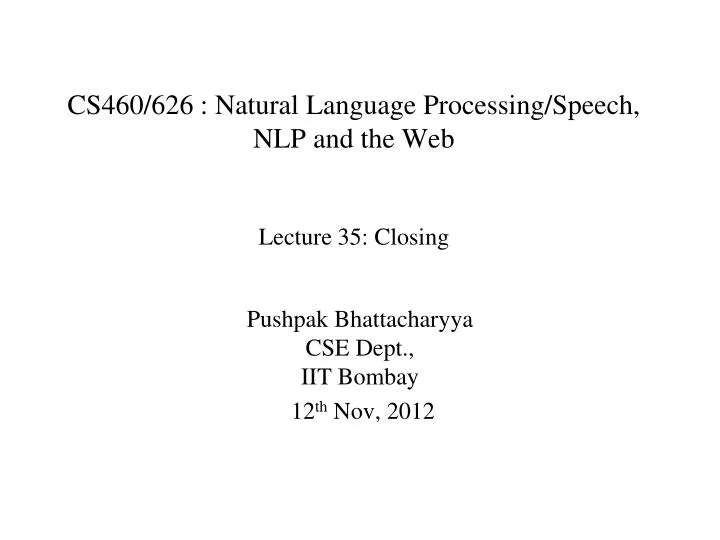 cs460 626 natural language processing speech nlp and the web lecture 35 closing