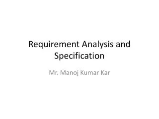 Requirement Analysis and Specification