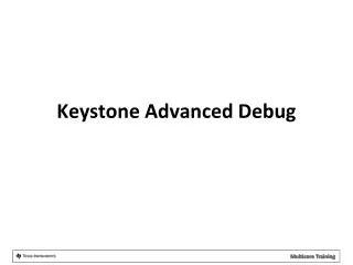 keystone advanced debug