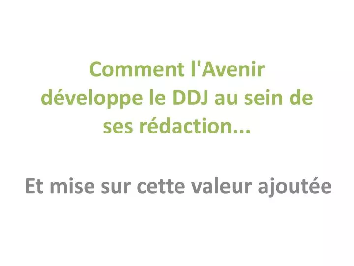 comment l avenir d veloppe le ddj au sein de ses r daction