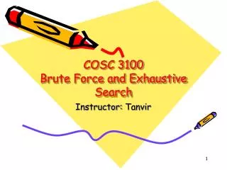 COSC 3100 Brute Force and Exhaustive Search