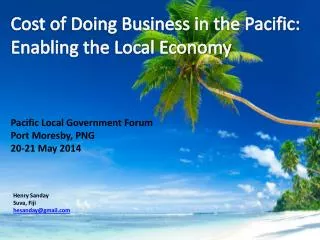 Cost of Doing Business in the Pacific: Enabling the Local Economy Pacific Local Government Forum